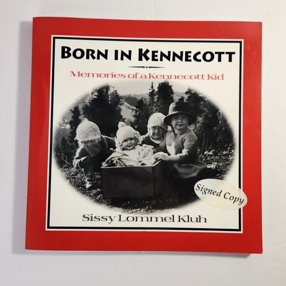 Born in Kennecott – Sissy Lommel Kluh | Signed First Edition Paperback - Picture 1 of 7